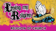 Losing My Religion: Religion of Church Losing My Religion: Religion of Church