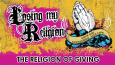 Losing My Religion : The Religion of Giving Losing My Religion : The Religion of Giving