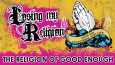 Losing My Religion : The Religion of Good Enough Losing My Religion : The Religion of Good Enough